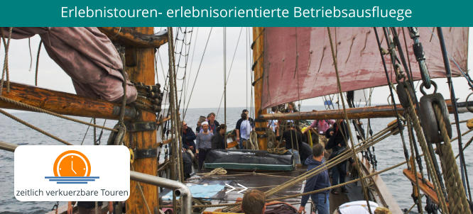 Erlebnistouren- erlebnisorientierte Betriebsausfluege >>  zeitlich verkuerzbare Touren