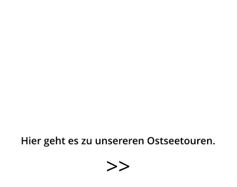 >>  Hier geht es zu unsereren Ostseetouren.