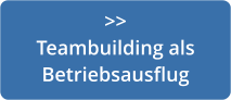 >>  Teambuilding als Betriebsausflug