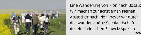 Eine Wanderung von Plön nach Bosau:   Wir machen zunächst einen kleinen  Abstecher nach Plön, bevor wir durch  die  wunderschöne Seenlandschaft  der Holsteinischen Schweiz spazieren.   >>